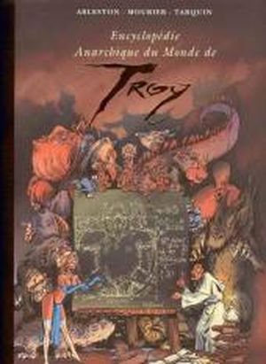 Le Bestiaire - Encyclopédie anarchique du monde de Troy, tome 3