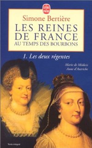 Les reines de France au temps des Bourbons : Les deux Régentes