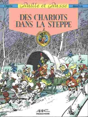 Des chariots dans la steppe- Godaille et Godasse, tome 5