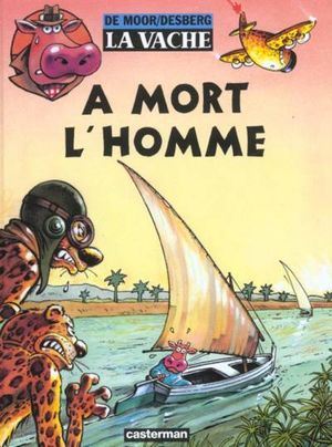 A Mort l'Homme - La Vache, Tome 1