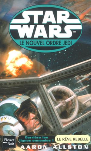 Derrière les lignes ennemies 1 : Le Rêve rebelle - Star Wars : Le Nouvel Ordre Jedi, tome 11