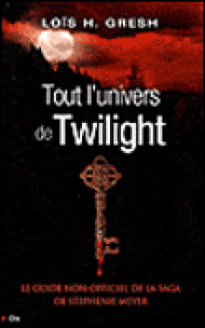 Tout l'univers de Twilight : le guide