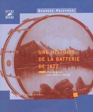 Des origines aux années swing - Une histoire de la batterie de jazz, tome 1