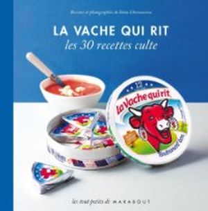 La Vache qui rit : Les 30 recettes culte