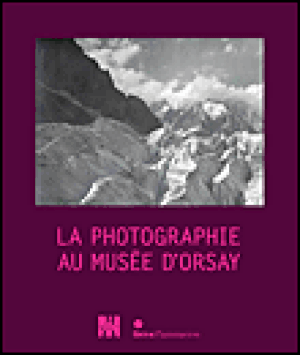 La Photographie au Musée d'Orsay