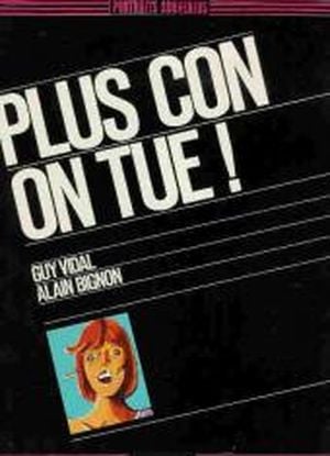 Plus con on tue !