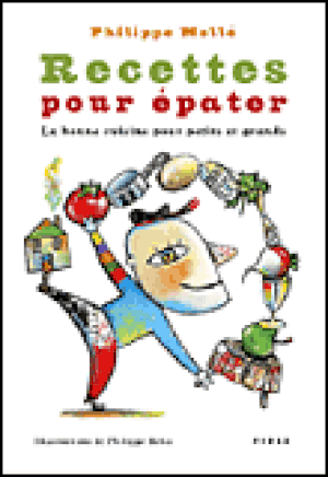 Recettes pour épater, la bonne cuisine pour petits et grands