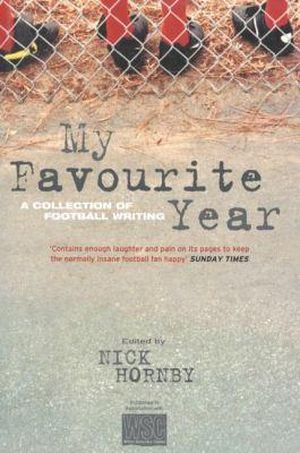 My Favourite Year : A Collection of Football Writing