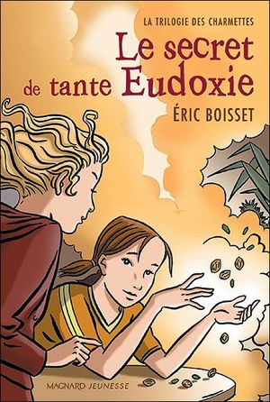 Le secret de tante Eudoxie - La trilogie des Charmettes, Tome 1