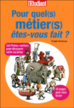 Pour quel métier êtes-vous fait ? 200 fiches-métiers pour découvrir votre vocation