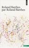 Roland Barthes, par Roland Barthes