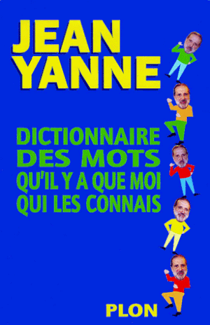 Dictionnaire des mots qu'il y a que moi qui les connais