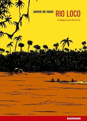 Rio Loco - Les voyages de Jean Sans Terre, tome 3