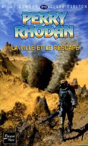 La ville et le rescapé - Perry Rhodan, tome 210