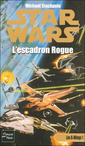 L'Escadron Rogue - Star Wars : Les X-Wings, tome 1