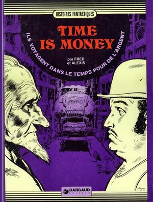 Ils voyagent dans le temps pour de l'argent, Time is money, Volume 1