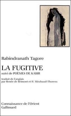 La Fugitive, suivi de Poèmes de Kabir