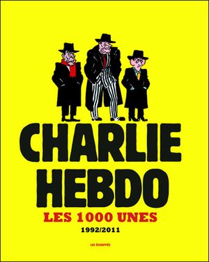 Les 1000 Unes de Charlie Hebdo 1992-2011