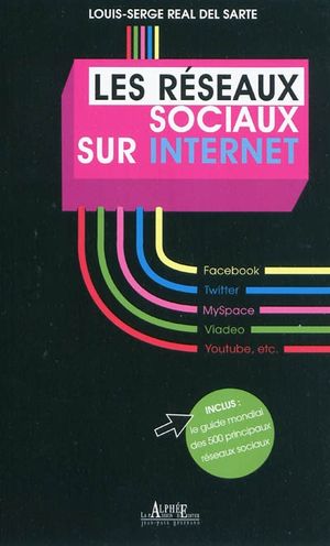 Les réseaux sociaux sur Internet : Facebook, Twitter, MySpace, Viadeo, Youtube, etc.