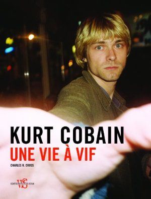 Kurt Cobain, une vie à vif