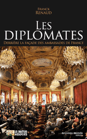 Les diplomates - Derrière la façade des embassades de France