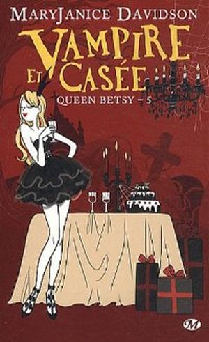 Vampire et Casée - Queen Betsy, tome 5