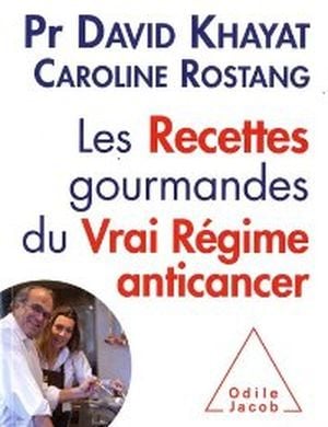 Les Recettes gourmandes du Vrai Régime anticancer