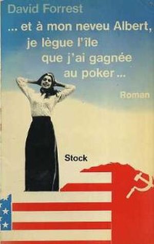 Et à mon neveu Albert, le lègue l'île que j'ai gagnée au poker