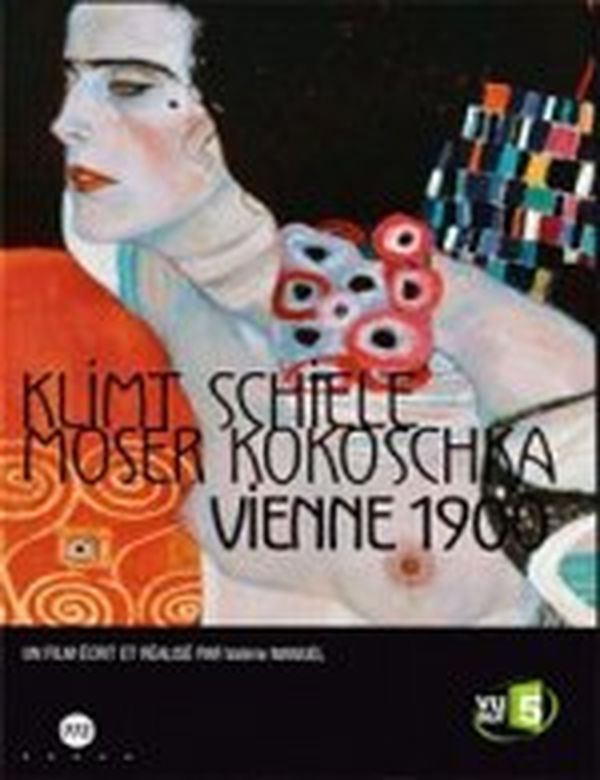 Vienne 1900 : Klimt, Kokoschka, Moser, Schiele