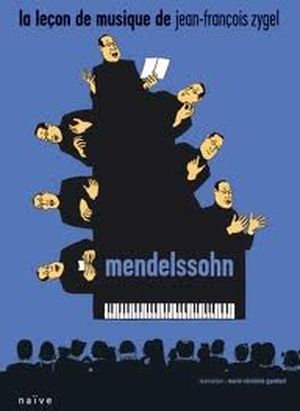 La lecon de musique de Jean-Francois Zygel: Mendelssohn