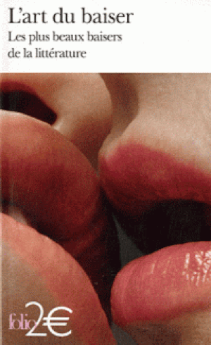 L'Art du baiser : Les plus beaux baisers de la littérature