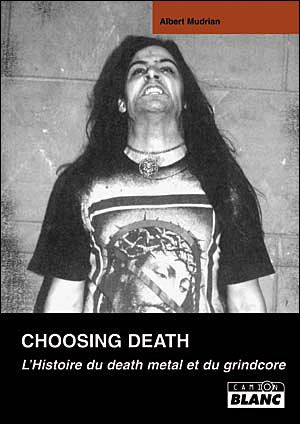 Choosing death:  L'histoire du death metal et du grindcore
