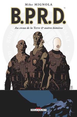 Au creux de la Terre et autres histoires - B.P.R.D., tome 1