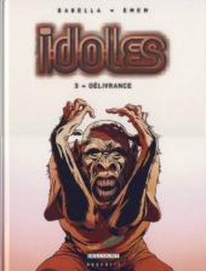 Délivrance - Idoles, tome 3