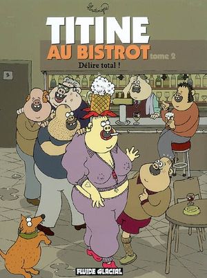 Délire total ! - Titine au bistrot, tome 2