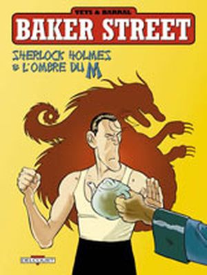 Sherlock Holmes et l'Ombre du M - Baker Street, tome 4