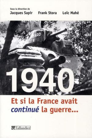 1940: Et si la france avait continué la guerre?