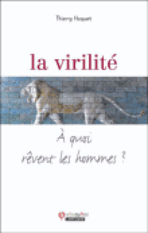 La virilité - A quoi rêvent les hommes ?