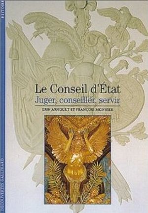 Le Conseil d'État : juger, conseiller, servir