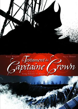Cinq enfants de putain - Le testament du capitaine Crown, tome 1