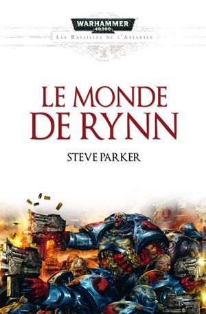 Le monde de Rynn - Les batailles de l'Astartes, tome 1