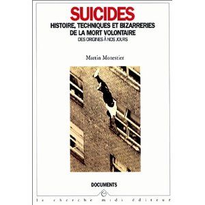 Suicides : histoire, techniques et bizarreries de la mort volontaire