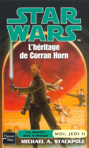 L'Héritage de Corran Horn - Star Wars : Moi, jedi, tome 2