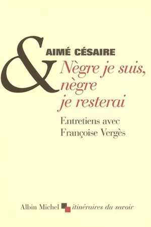 Nègre je suis, nègre je resterai