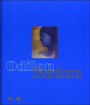 Odilon Redon : Prince du rêve 1840-1916