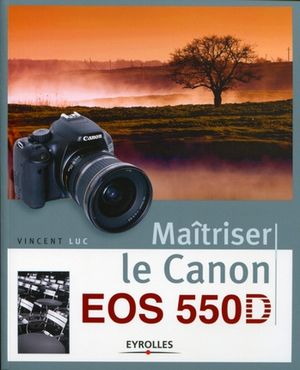 Maîtriser le Canon EOS 550D