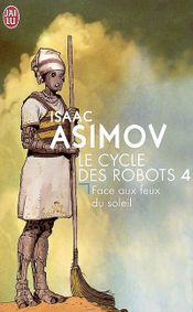 Couverture Face aux feux du soleil - Le Cycle des robots, tome 4 Couverture Face aux feux du soleil - Le Cycle des robots, tome 4