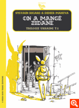 On a mangé Zidane, Trilogie urbaine, tome 1