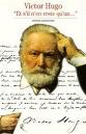 Victor Hugo : "Et s'il n'en reste qu'un ..."