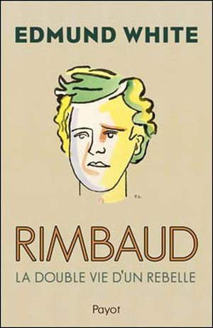 Rimbaud, La double vie d'un rebelle